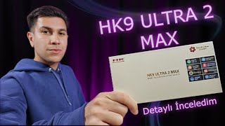 HK9 ULTRA 2 MAX: Detaylı İnceledim (Android/IOS Bağlantısı Tek Videoda)