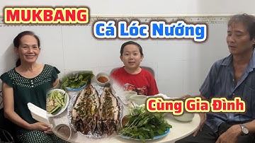 Muckbang Cá Lóc Nướng Cũng Gia Đình Sau 7 Tháng Đi Làm Xa Nhà
