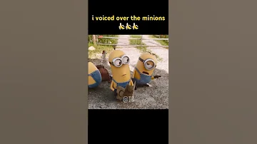 i voiced over the minions