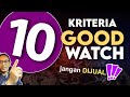 10 kriteria good watch yang layak buat di keepjangan dijual