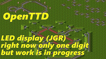 🚅OpenTTD - LED display, experimental, only one digit right now but work is in progress,  JGR