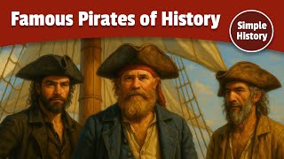 Legends of the High Seas: Famous Pirates of History | Simple History
