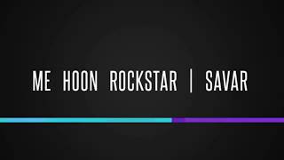 Savar Me Hoon Rockstar Lyric Video 2019