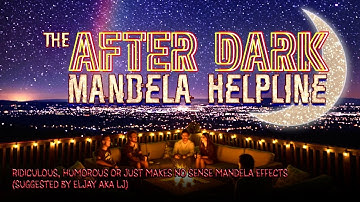 THE AFTER DARK MANDELA HELPLINE | Why some #MandelaEffects are just ridiculous!