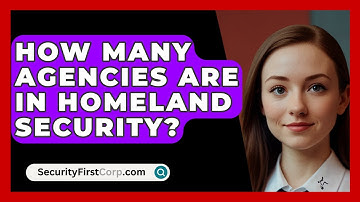 How Many Agencies Are In Homeland Security? - SecurityFirstCorp.com