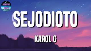 KAROL G - SEJODIOTO (Letras\Lyric)