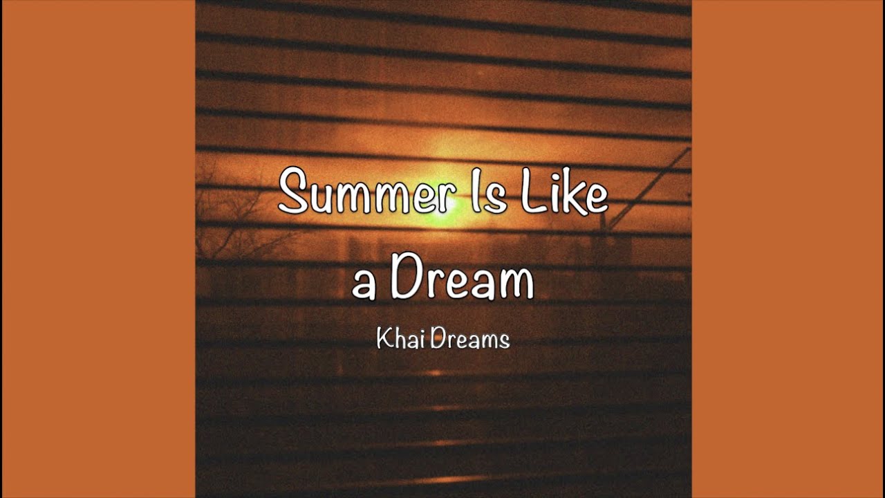 / Summer Is Like a Dream - Khai Dreams (Lyrics) / - YouTube