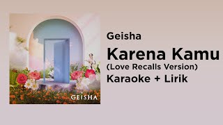Geisha - Karena Kamu (Love Recalls Version) (Karaoke + Lirik)