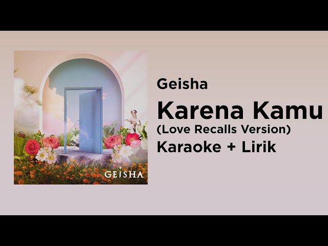 Geisha - Karena Kamu (Love Recalls Version) (Karaoke + Lirik) class=