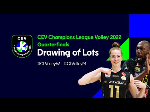Drawing of Lots - Quarterfinals I CEV Champions League Volley 2022