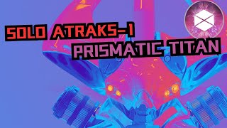 Solo Atraks Prismatic Titan Destiny 2 Episode Echoes