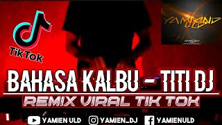 BAHASA KALBU - TITI DJ REMIX VIRAL TIK TOK