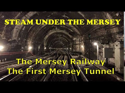 Steam under the Mersey. The Mersey railway. The first Mersey Tunnel