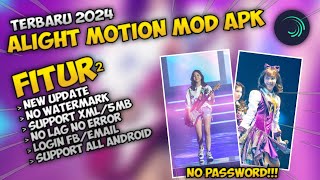 ALIGHT MOTION MOD APK TERBARU 2024 NO PASSWORD | ANTI LAG & PATAH PATAH