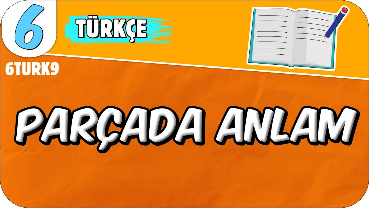 Parçada Anlam 📙 6. Sınıf Türkçe #2025