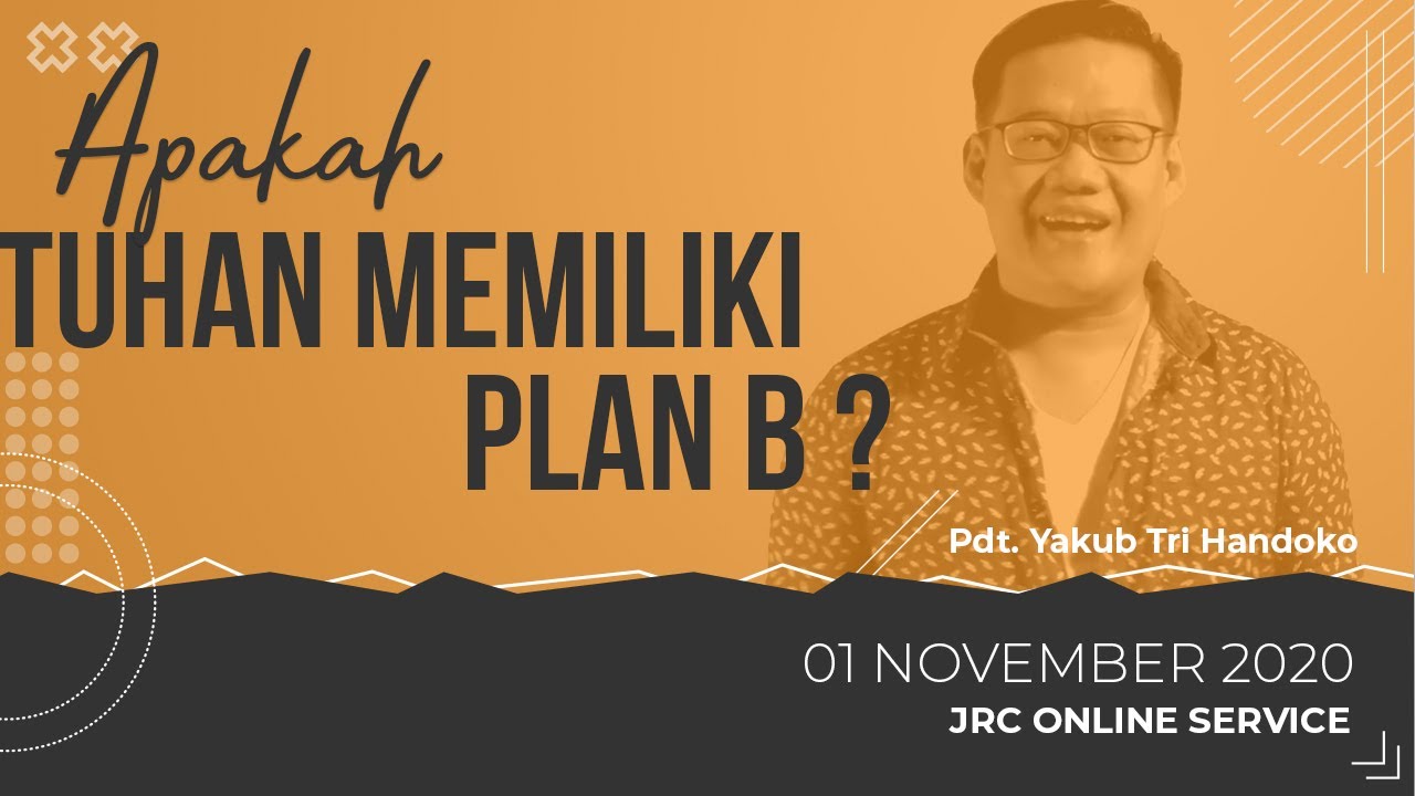 01 November 2020 - Apakah Tuhan Memiliki Plan B? - Pdt. Yakub Tri Handoko