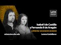 Isabel I de Castilla y Fernando II de Aragón | Lorena Castellanos