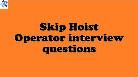 Skip Hoist Operator interview questions