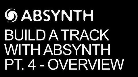 NI Absynth - Make A Full Song In Absynth Part 4 Overview - How To Tutorial
