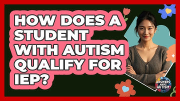 How Does a Student With Autism Qualify for IEP?