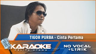 (Karaoke Version) CINTA PERTAMA - Tigor Purba | Karaoke Lagu Batak - No Vocal)