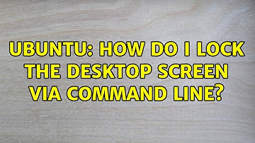 Ubuntu: How do I lock the desktop screen via command line? (6 solutions!)
