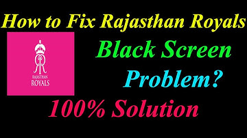 How to Fix Rajasthan Royals App Black Screen Problem Solutions Android & Ios - Fix App  Black Screen