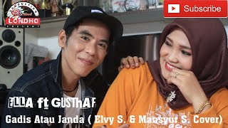 Ella ft Gusthaf - Gadis Atau Janda (Elvy S. & Mansyur S. Cover)
