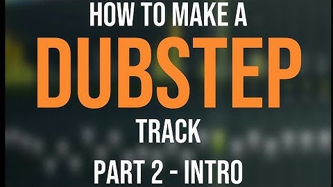 HOW TO MAKE A DUBSTEP TRACK INTRO , PART 2 AND SOUND DESIGNING