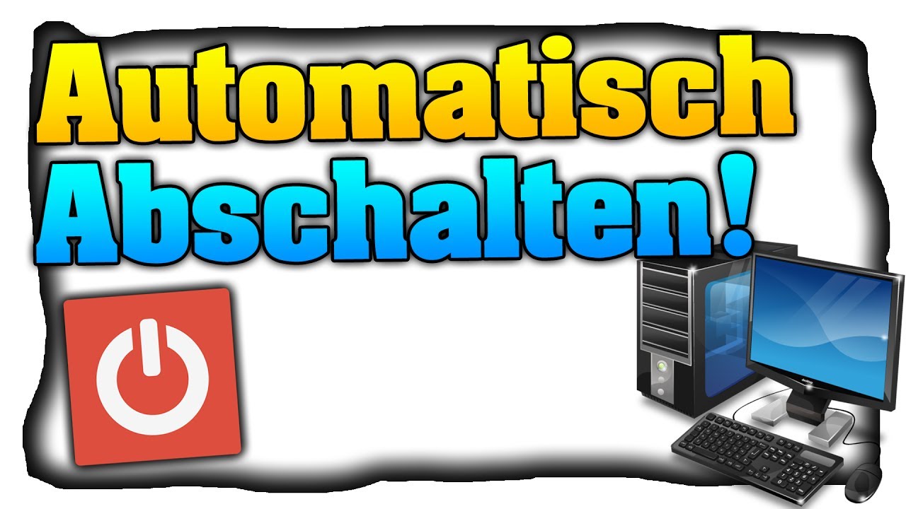 Pc Automatisch Herunterfahren Pc Automatisch Herunterfahren