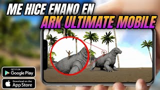 🟢 Me convertí en el jugador MÁS PEQUEÑO de ARK ULTIMATE MOBILE 🤣🔥
