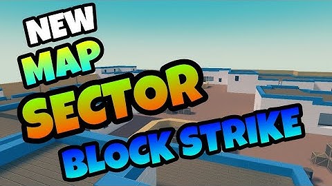 Block Strike | Sector New Map + Glitch 4.6.0
