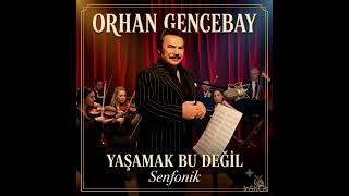 Orhan Gencebay - Yaşamak Bu Değil - Senfonik