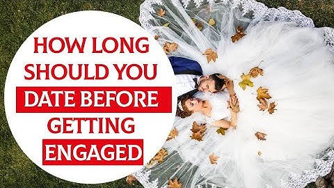 How long should you date before getting married 💍. Best advice