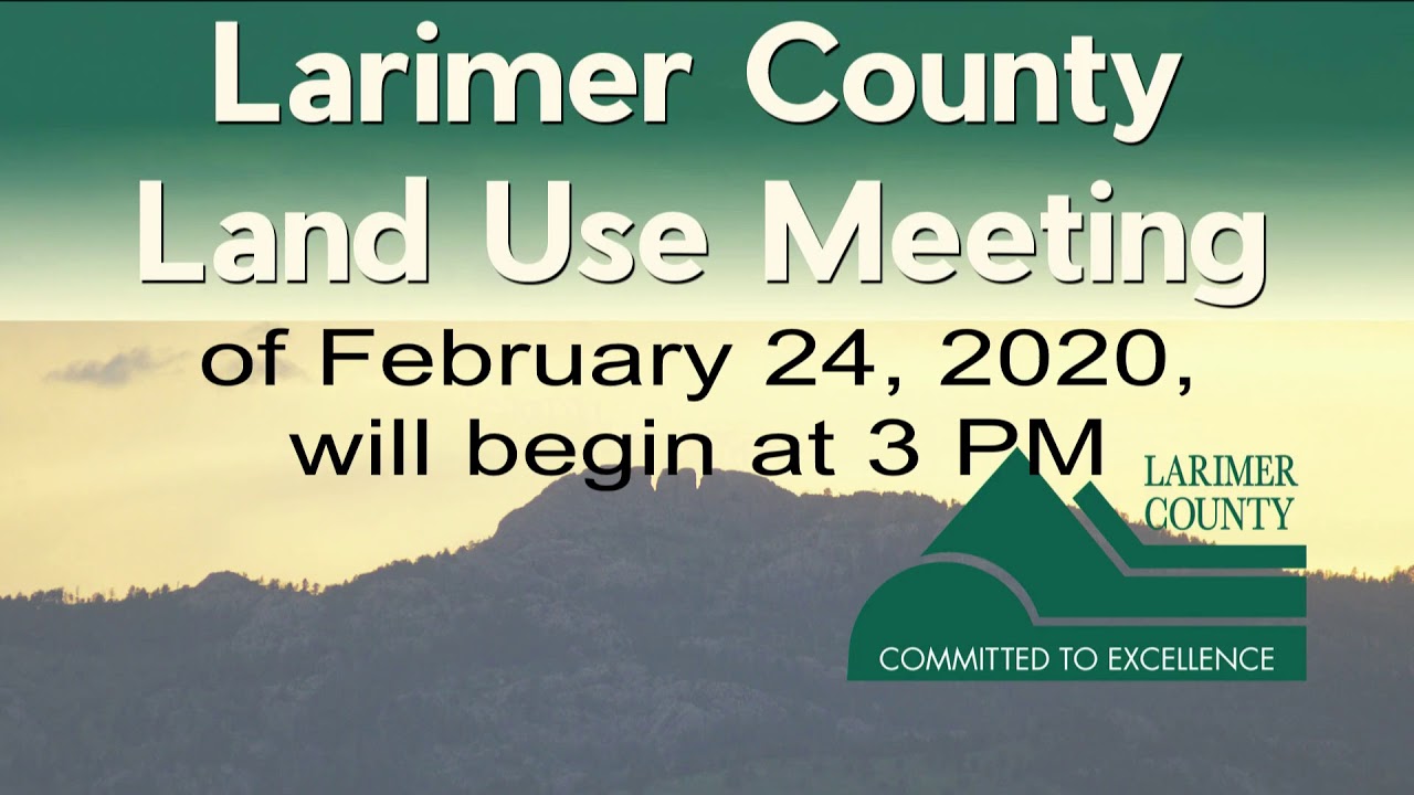 Larimer county land use meeting 2 24 20 youtube