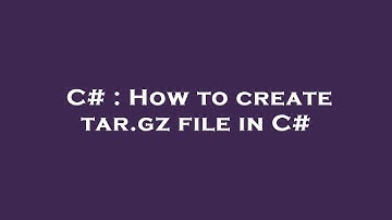 C# : How to create tar.gz file in C#