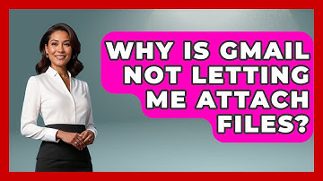 Why Is Gmail Not Letting Me Attach Files? - TheEmailToolbox.com