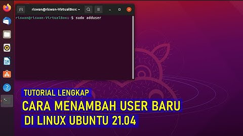 Panduan lengkap - Cara Menambah User Baru di Sistem Operasi Linux (Ubuntu)