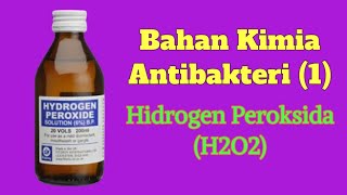 Bahan Kimia Antibakteri (1) Hidrogen Peroksida