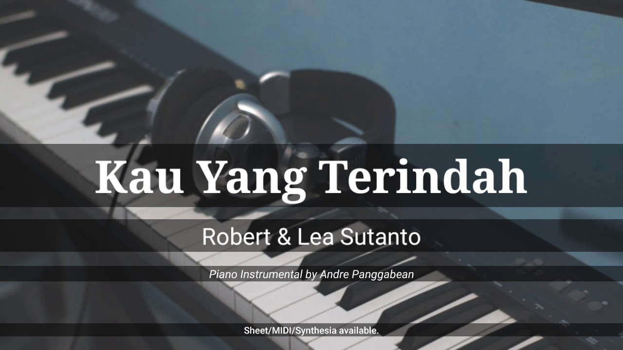 Kau Yang Terindah   Robert  Lea Sutanto  Piano Instrumental by Andre Panggabean