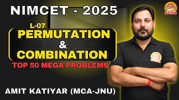 TOP 50 MEGA PROBLEMS |  PERMUTATION AND COMBINATION | L-07 | NIMCET 2025 #cuetpg #nimcet