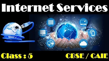 Internet Services | Class 5 - Computer| CAIE / CBSE / ICSE| Internet Services Full Chapter explained