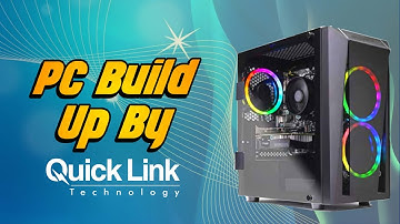 PC Build Up BY Quick Link Technology