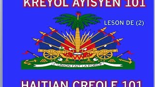 HAITIAN CREOLE 101: LESSON 2 HAITIAN CREOLE 101: LESSON 2