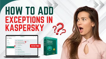 How to Add Exceptions in Kaspersky? | Antivirus Tales