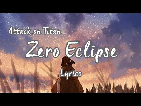 Zero Eclipse - Attack on Titan OST | Lyrics