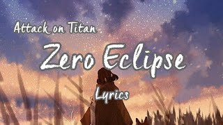 Zero Eclipse - Attack on Titan OST | Lyrics
