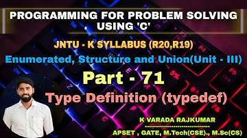 Part - 71  The Type Definition (Type def) (Enumerated, Structure, and Union)