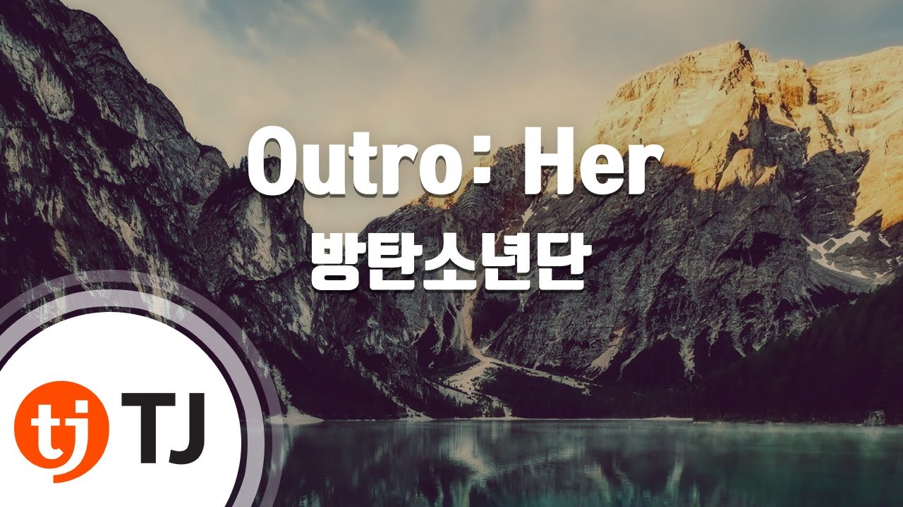 [TJ노래방] Outro: Her - 방탄소년단(BTS) / TJ Karaoke