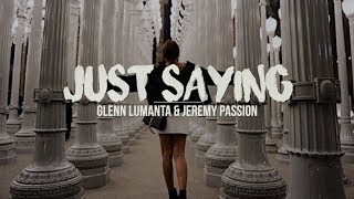 Just Saying | Glenn Lumanta & Jeremy Passion (Lyrics)